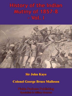 cover image of History of the Indian Mutiny of 1857-8 – Volume I [Illustrated Edition]